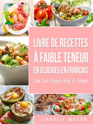 cover image of Livre de recettes à faible teneur en glucides En français/ Low Carb    Recipe Book In French